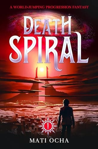 Death Spiral: A World-Jumping Progression Fantasy