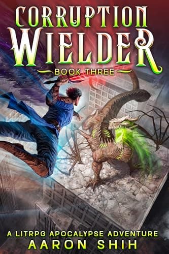 Corruption Wielder 3: A LitRPG Apocalypse Adventure