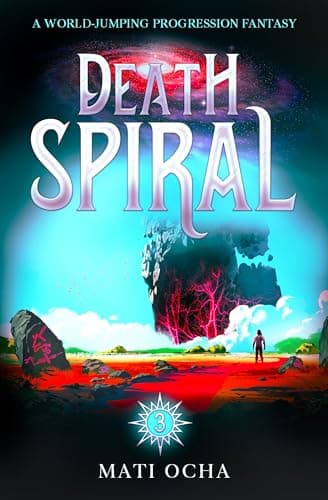 Death Spiral 3: A World-Jumping Progression Fantasy