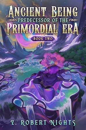 Ancient Being Predecessor of the Primordial Era - Book 2: OP MC Cultivation LitRPG